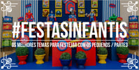 Temas Festas Infantis – Parte III