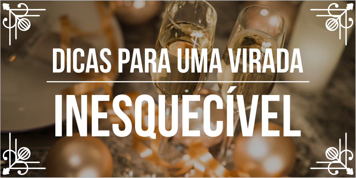 Dicas para um R&eacute;veillon inesquec&iacute;vel