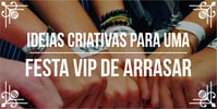 Ideias <b><b>Criativa</b>s</b> para festa VIP