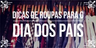 <b><b>Dica</b>s</b> de roupas para <b>Dia</b> dos Pais