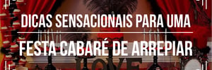 <b><b>Tema</b>s</b> de festa incríveis: cabaré