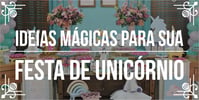 <b><b>Tema</b>s</b> de festas incríveis: unicórnios