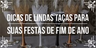 Dicas de <b>Como</b> <b>Usar</b> taças em festas de fim de ano