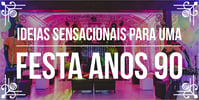 <b><b>Tema</b>s</b> de eventos incríveis: <b><b>Ano</b>s</b> 1990