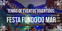 <b><b>Tema</b>s</b> de eventos incríveis: festa fundo do mar