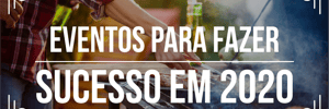 8 tipos de evento para fazer sucesso em <b>2020</b>