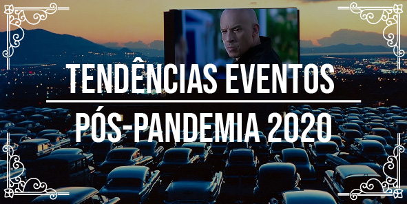 5 tend&ecirc;ncias de eventos p&oacute;s-pandemia 2020