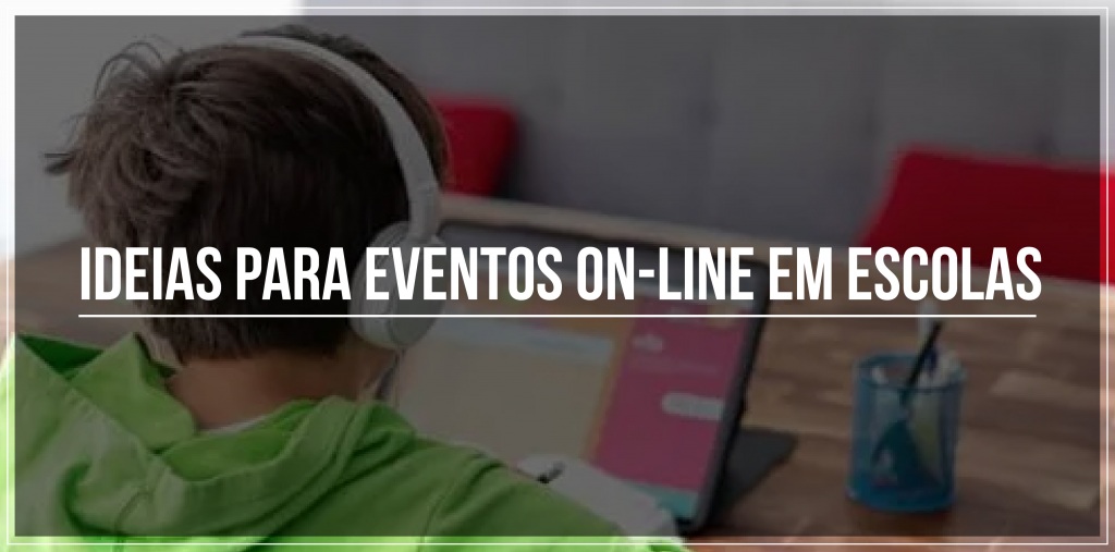 7 ideias para eventos on-line em escolas