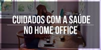 5 <b><b>Cuidado</b>s</b> com a saúde no home office