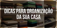 4 <b><b>Dica</b>s</b> para organização em casa