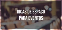 <b><b>Dica</b>s</b> de espaço para eventos