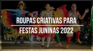 Roupas criativas para festas <b><b>Junina</b>s</b> 2022