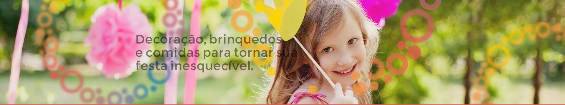 Decoração, Brinquedos e comidas para tornar sua Festa Inesquecível