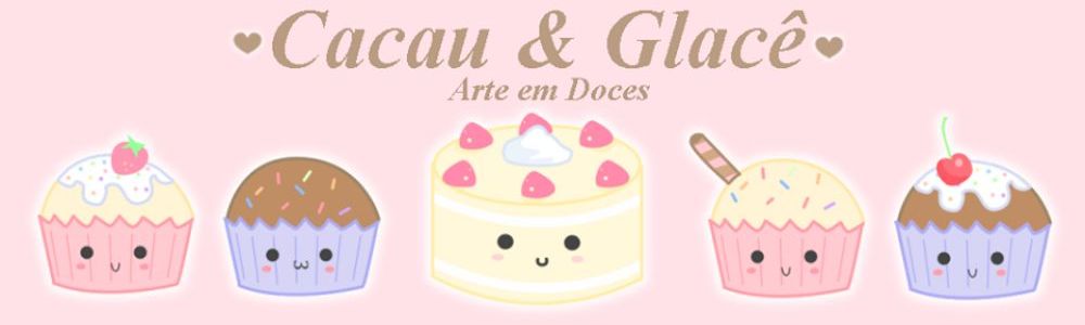 Cacau e Glacê Arte em Doces