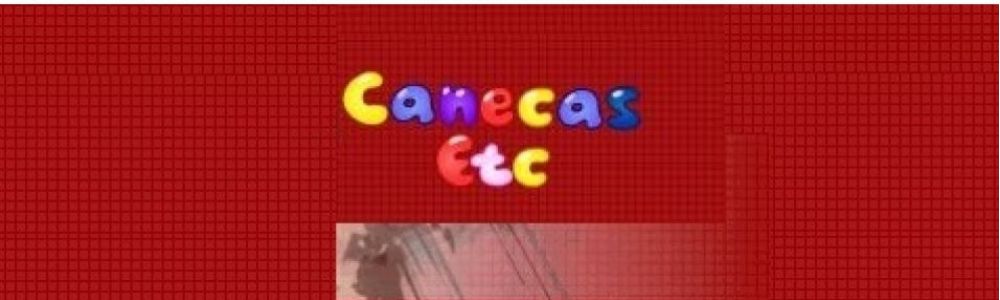 Canecas etc.
