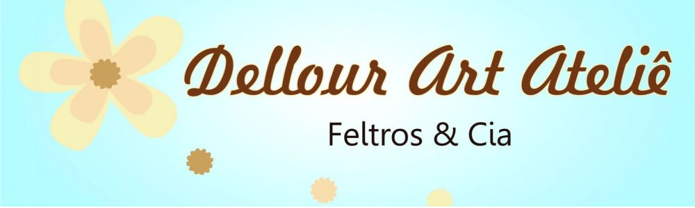 Dellour Art Ateliê - Feltro & Cia