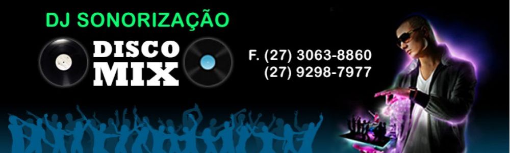 Disco Mix Sonorização - Dj