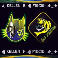 dj KELLEN $ dj PISCIS d-_-b
