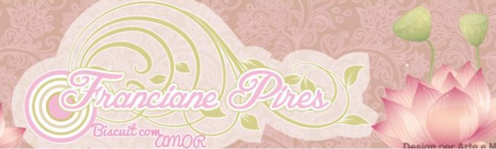 Franciane Pires- Biscuit Com Amor