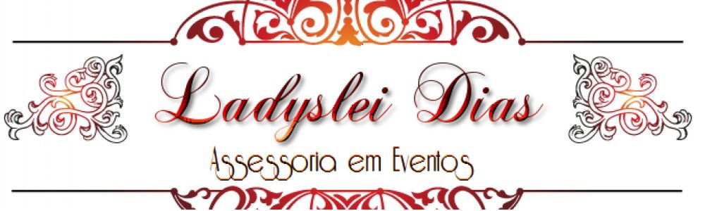 Ladyslei Dias Assessoria em Eventos