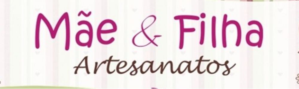 Mãe & Filha Artesanatos