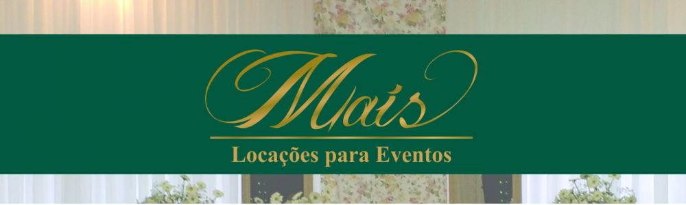 Mais Locações e Eventos TUDO para sua Festa