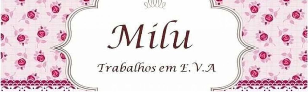 Milu Trabalhos em E.v.a