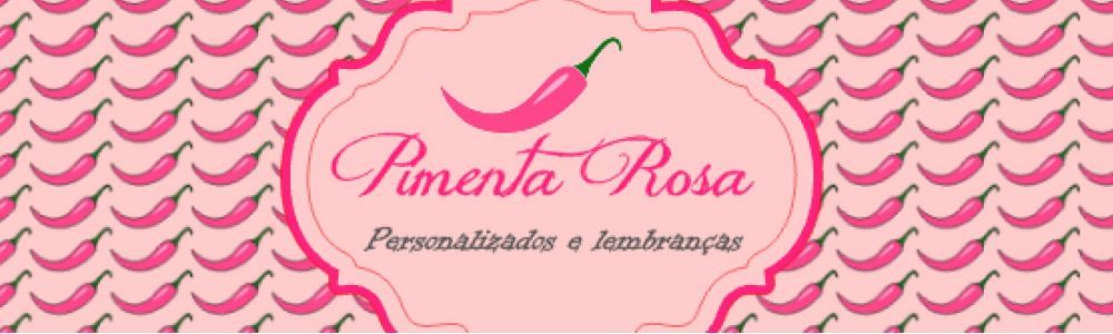 Pimenta Rosa - Personalizados e Lembranças