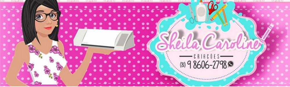 Sheila Caroline Criações Personalizadas