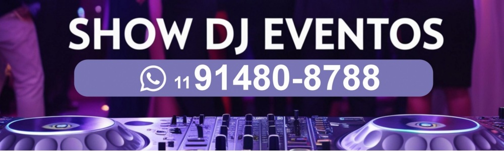 Show DJ Festas e Eventos 11-91480-8788 WhatsApp