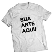 Camiseta Personalizada. ENVIE SUA ARTE!