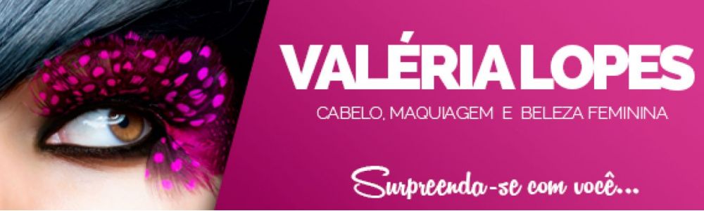 Valéria Lopes Penteado e Maquiagem